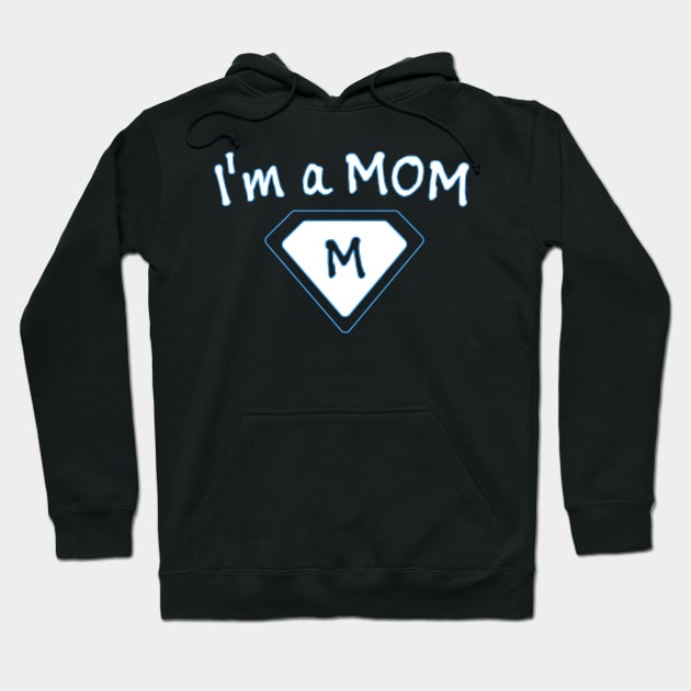 im a mom Hoodie by MohamedKhaled1